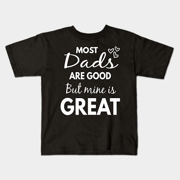 Good Dads Great Dads Kids T-Shirt by Moonsmile Products